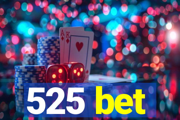 525 bet